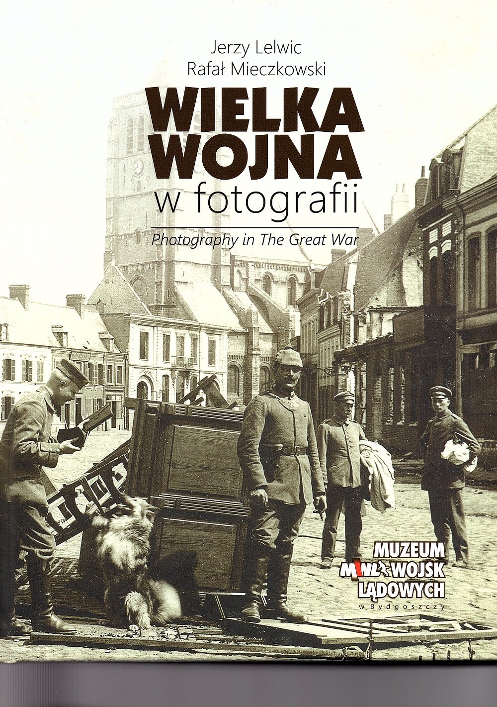 "Wielka Wojna w fotografii"Jerzy Lelwic, Rafał Mieczkowski